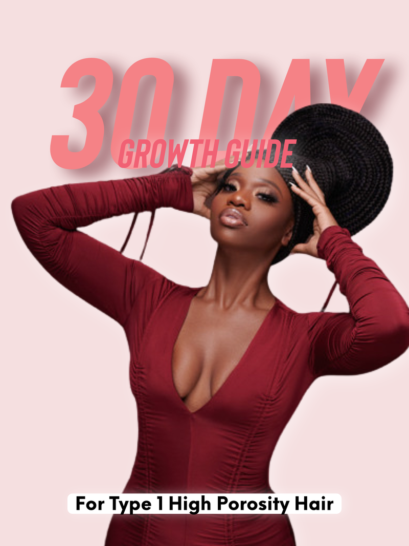 30 Day Growth Guide for Type 1 High Porosity Hair